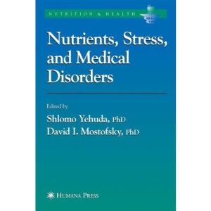 Nutrients, Stress and Medical Disorders (Nutrition and Health)