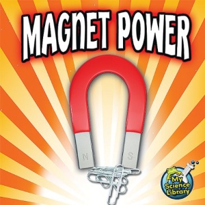 Magnet Power (My First Science Library 1-2)