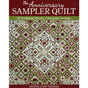 The Anniversary Sampler Quilt: 40 Traditional Blocks, 7 Keepsake Settings