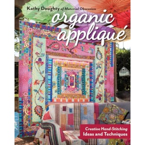 Organic Appliqué: Creative Hand-Stitching Ideas and Techniques
