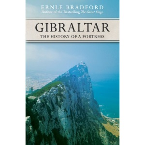 Gibraltar: The History of a Fortress