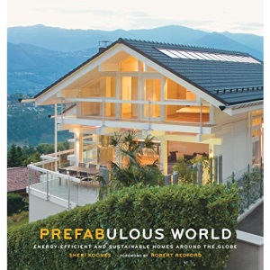 Prefabulous World: Energy-Efficient and Sustainable Homes Around the Globe