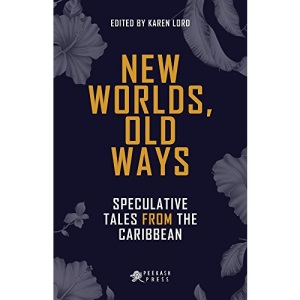 New Worlds, Old Ways: Speculative Tales from the Caribbean