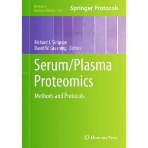 Serum/Plasma Proteomics: Methods and Protocols: 728 (Methods in Molecular Biology)