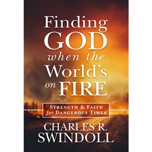 Finding God When the World's on Fire: Strength & Faith for Dangerous Times