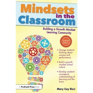 Mindsets in the Classroom: Building a Growth Mindset Learning Community