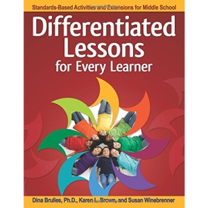 Differentiated Lessons for Every Learner: Standards-Based Activities and Extensions for Middle School (Grades 6-8)