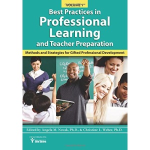 Best Practices in Professional Learning and Teacher Preparation: Methods and Strategies for Gifted Professional Development: Vol. 1