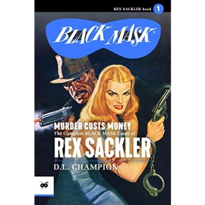 Murder Costs Money: The Complete Black Mask Cases of Rex Sackler: 2 (Black Mask Library)