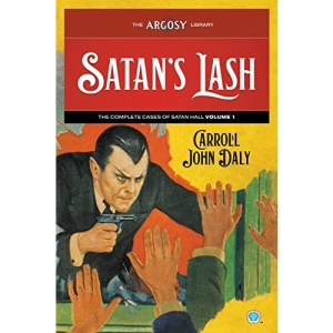 Satan's Lash: The Complete Cases of Satan Hall, Volume 1: 111 (Argosy Library)