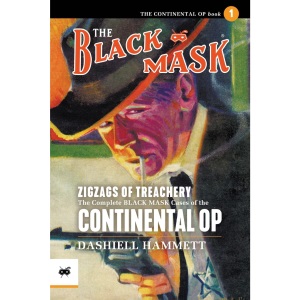 Zigzags of Treachery: The Complete Black Mask Cases of the Continental Op, Volume 1