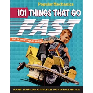 Popular Mechanics 101 Things That Go Fast
