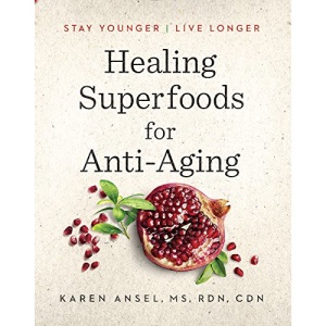 Healing Superfoods for Anti-Aging: Stay Younger, Live Longer