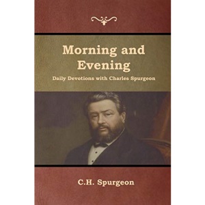 Morning and Evening Daily Devotions with Charles Spurgeon