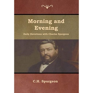 Morning and Evening Daily Devotions with Charles Spurgeon