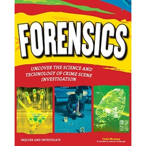 Forensics: UNCOVER THE SCIENCE AND TECHNOLOGY OF CRIME SCENE INVESTIGATION (Inquire and Investigate)