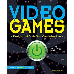 Video Games: Design and Code Your Own Adventure (Build it Yourself)