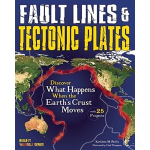 Fault Lines & Tectonic Plates: Discover What Happens When the Earth's Crust Moves (Build it Yourself)