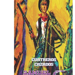 Cuatreros Cazados: Volume 6 (Coleccion Oeste)