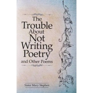 The Trouble About Not Writing Poetry