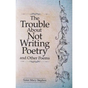 The Trouble About Not Writing Poetry