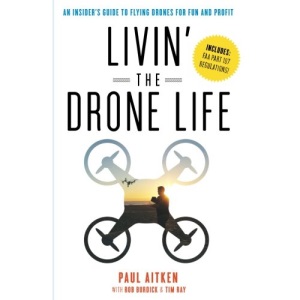 Livin' the Drone Life: An Insider’s Guide to Flying Drones for Fun and Profit