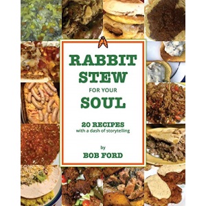 Rabbit Stew for Your Soul: 20 Recipes with a Dash of Storytelling