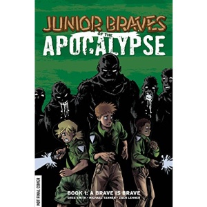 Junior Braves of the Apocalypse Volume 1: A Brave is Brave