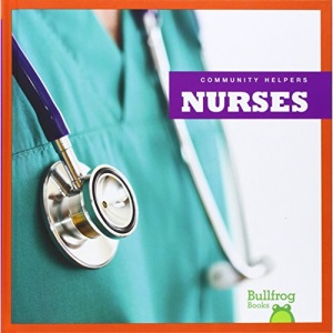 Nurses (Community Helpers (Bullfrog Books))