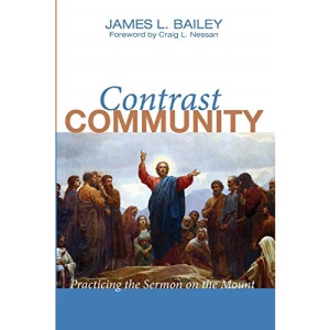 Contrast Community: Practicing the Sermon on the Mount