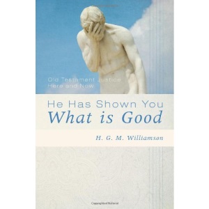 He Has Shown You What Is Good: Old Testament Justice Here and Now