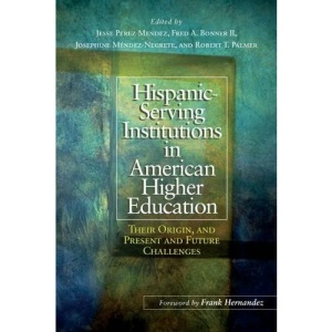 Hispanic Serving Institutions in American Higher Education: A Comprehensive Overview
