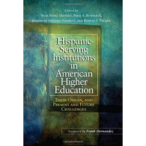Hispanic Serving Institutions in American Higher Education: A Comprehensive Overview