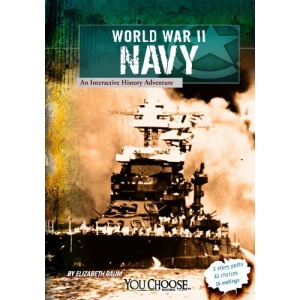 World War II Naval Forces: An Interactive History Adventure (You Choose Books: You Choose: World War II)