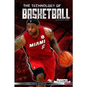 The Technology of Basketball (Sports Illustrated Kids: High-Tech Sports)