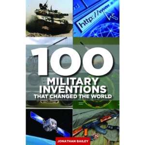 100 Military Inventions That Changed the World
