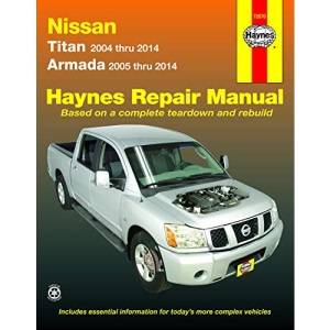 Nissan Titan & Armada (05 - 14): Titan 2004 Thru 2014, Armada 2005 Thru 2014 (Haynes Repair Manual)