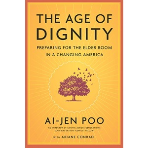 Age of Dignity, The : Preparing for the Elder Boom in a Changing America