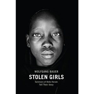 Stolen Girls: Survivors of Boko Haram Tell Their Story