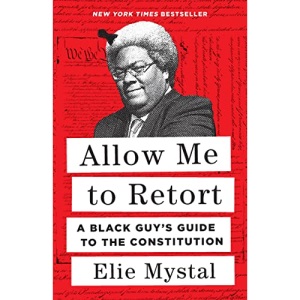 Allow Me to Retort: A Black Guy’s Guide to the Constitution