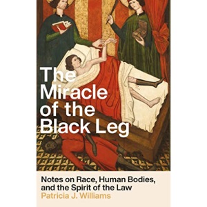 The Miracle of the Black Leg: Notes on Race, Human Bodies, and the Spirit of the Law