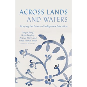 Across Lands and Waters: Storying the Future of Indigenous Education