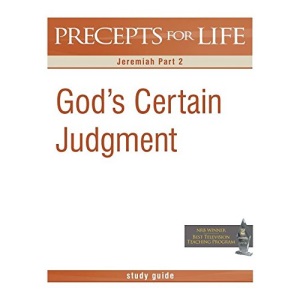 Precepts for Life Study Guide: God's Certain Judgment (Jeremiah Part 2)