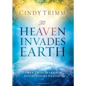 'Til Heaven Invades Earth: Power Principles about Praying for Others
