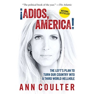 Adios, America: The Left's Plan to Turn Our Country into a Third World Hellhole