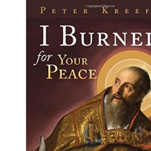 I Burned for Your Peace: Augustine's Confessions Unpacked