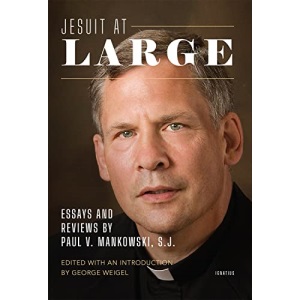 Jesuit at Large: Essays and Reviews by Paul Mankowski, S.J.