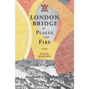 London Bridge in Plague and Fire: A Novel