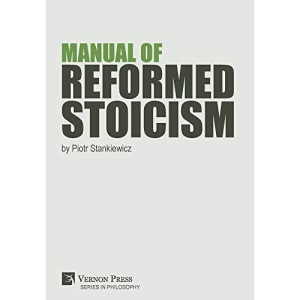 Manual of Reformed Stoicism (Series in Philosophy)