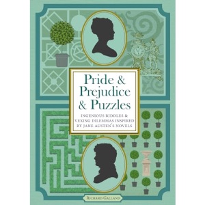 Pride & Prejudice & Puzzles: Ingenious Riddles & Vexing Dilemmas Inspired by Jane Austen's Novels